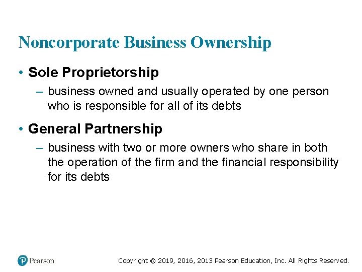 Noncorporate Business Ownership • Sole Proprietorship – business owned and usually operated by one