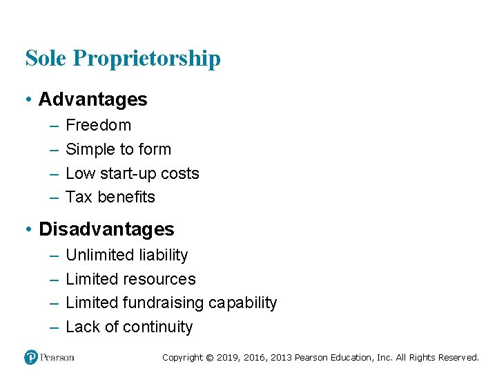 Sole Proprietorship • Advantages – – Freedom Simple to form Low start-up costs Tax