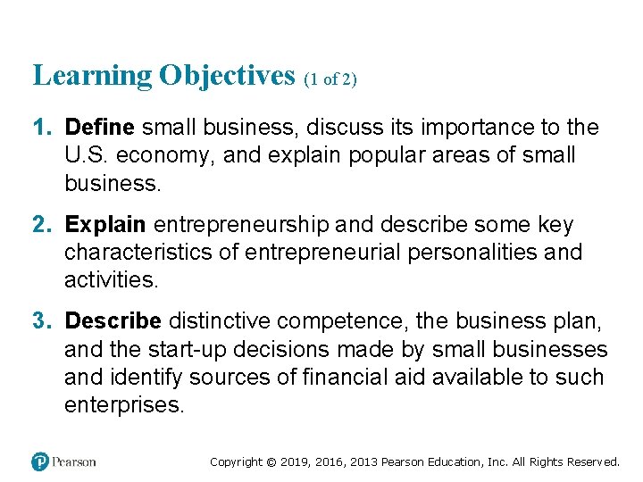 Learning Objectives (1 of 2) 1. Define small business, discuss its importance to the