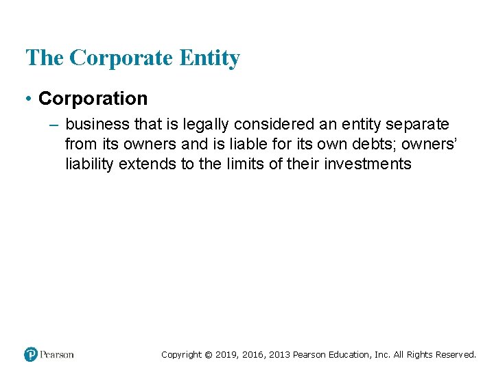 The Corporate Entity • Corporation – business that is legally considered an entity separate