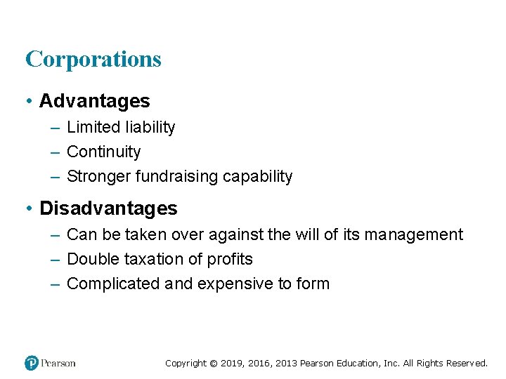 Corporations • Advantages – Limited liability – Continuity – Stronger fundraising capability • Disadvantages
