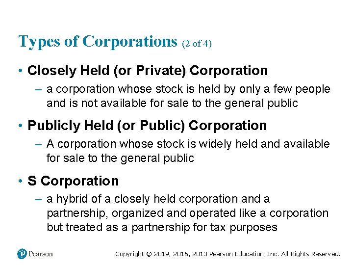 Types of Corporations (2 of 4) • Closely Held (or Private) Corporation – a