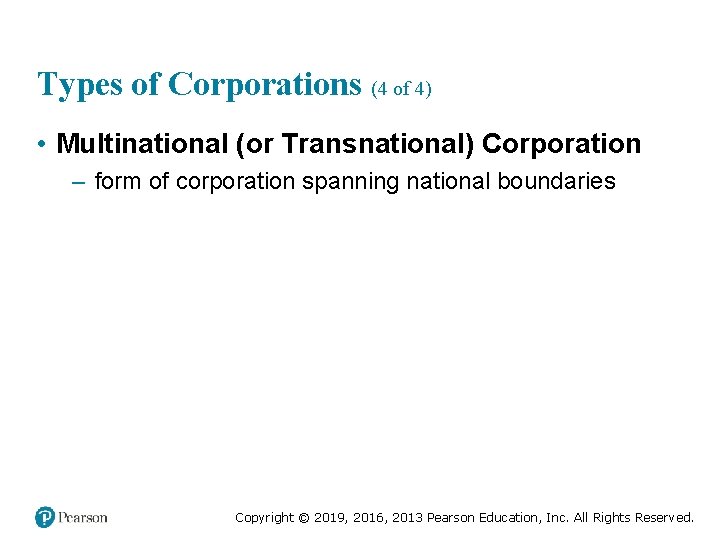 Types of Corporations (4 of 4) • Multinational (or Transnational) Corporation – form of