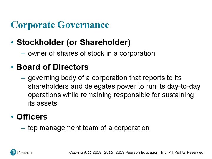 Corporate Governance • Stockholder (or Shareholder) – owner of shares of stock in a