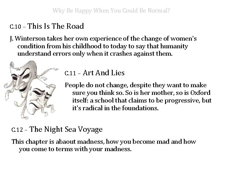 Why Be Happy When You Could Be Normal? C. 10 – This Is The