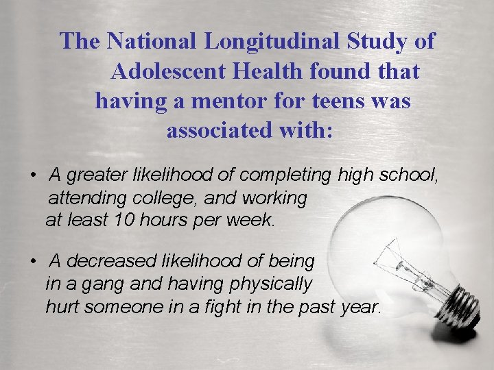 The National Longitudinal Study of Adolescent Health found that having a mentor for teens