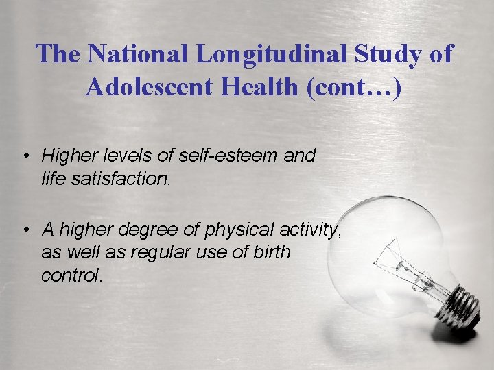 The National Longitudinal Study of of The Adolescent Health (cont…) Adolescent • Higher levels