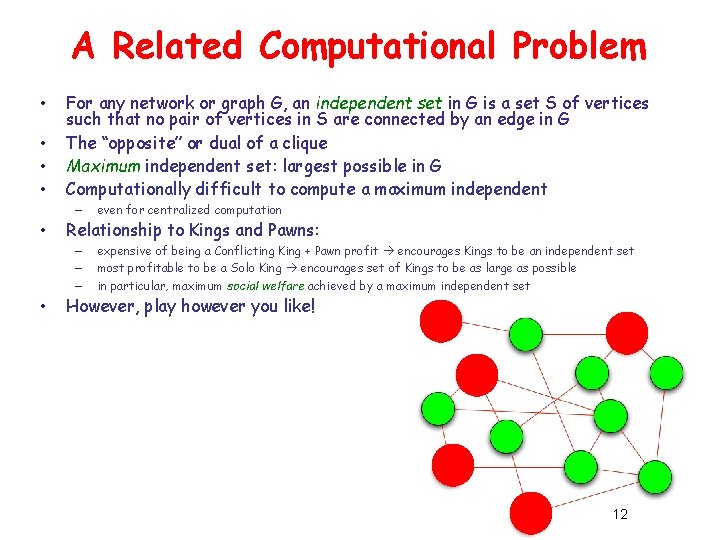 A Related Computational Problem • • For any network or graph G, an independent