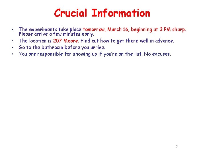 Crucial Information • • The experiments take place tomorrow, March 16, beginning at 3