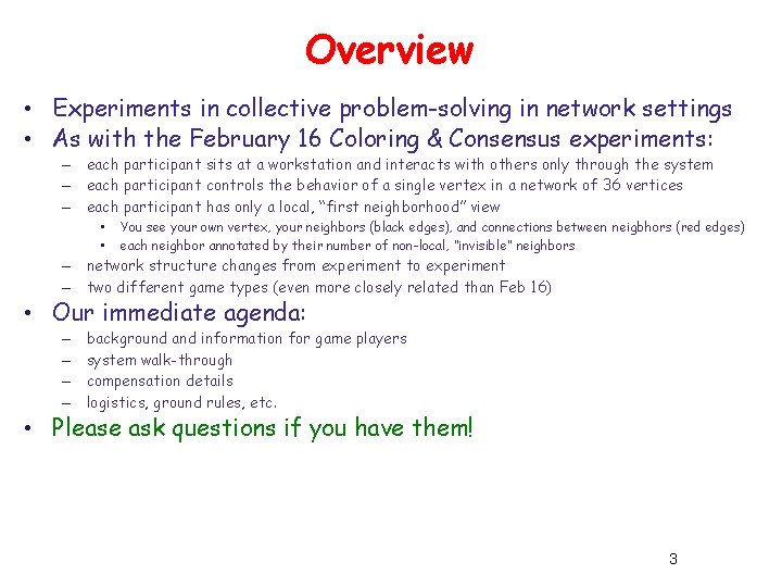 Overview • Experiments in collective problem-solving in network settings • As with the February