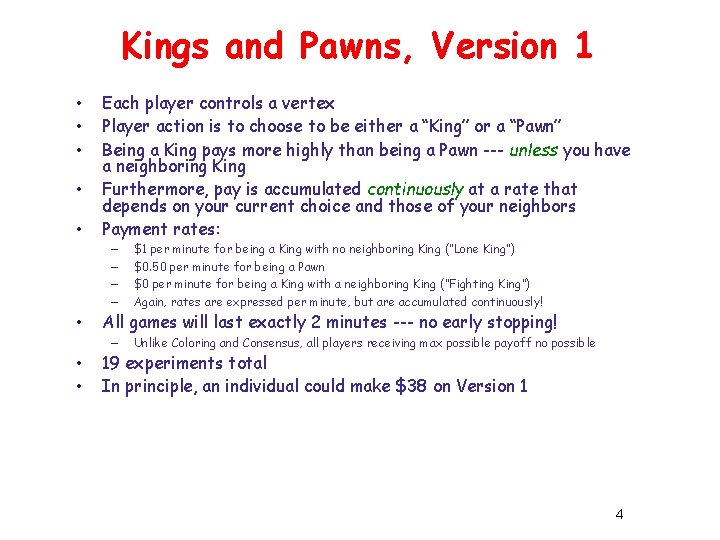 Kings and Pawns, Version 1 • • • Each player controls a vertex Player