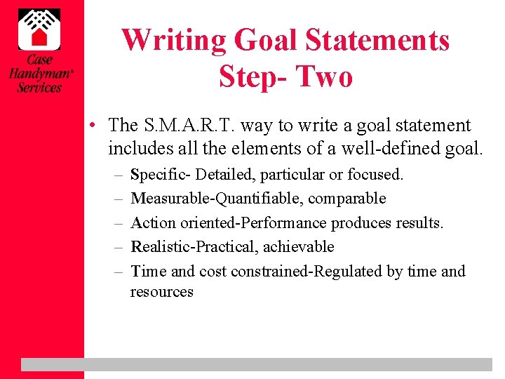 Writing Goal Statements Step- Two • The S. M. A. R. T. way to