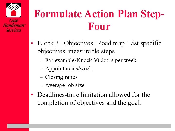 Formulate Action Plan Step. Four • Block 3 –Objectives -Road map. List specific objectives,