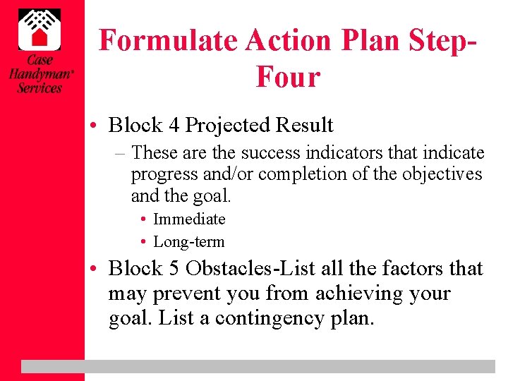 Formulate Action Plan Step. Four • Block 4 Projected Result – These are the
