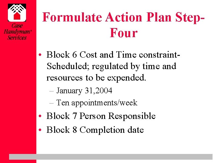 Formulate Action Plan Step. Four • Block 6 Cost and Time constraint. Scheduled; regulated