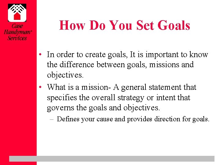 How Do You Set Goals • In order to create goals, It is important