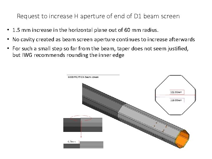 Request to increase H aperture of end of D 1 beam screen • 1.