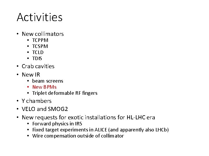 Activities • New collimators • • TCPPM TCSPM TCLD TDIS • Crab cavities •
