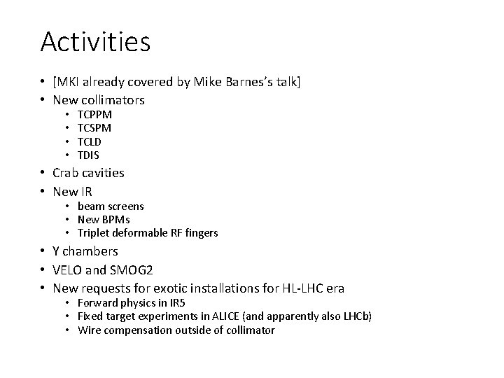 Activities • [MKI already covered by Mike Barnes’s talk] • New collimators • •
