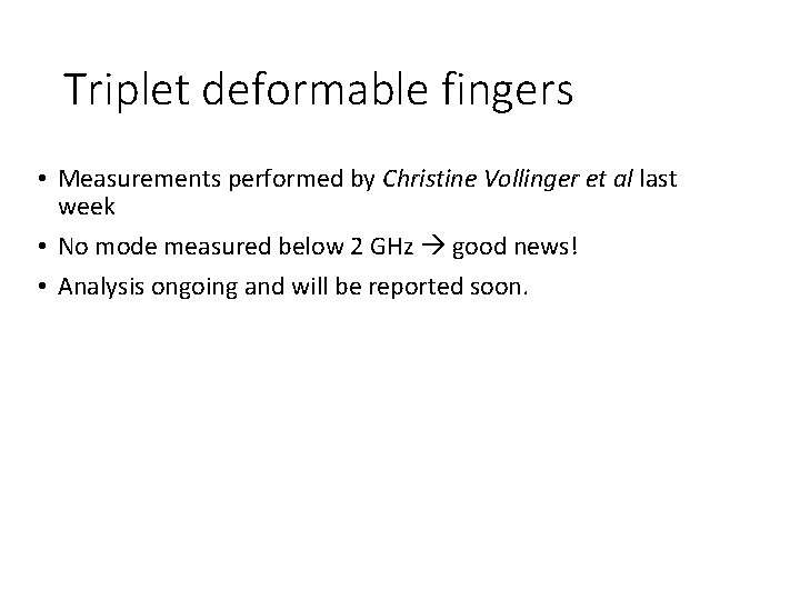 Triplet deformable fingers • Measurements performed by Christine Vollinger et al last week •