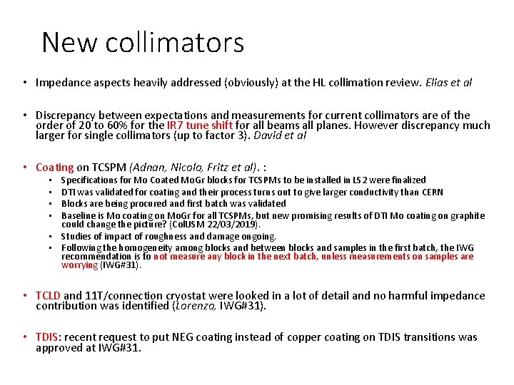 New collimators • Impedance aspects heavily addressed (obviously) at the HL collimation review. Elias