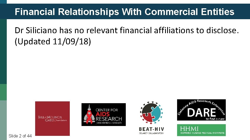 Financial Relationships With Commercial Entities Dr Siliciano has no relevant financial affiliations to disclose.