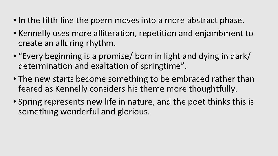 • In the fifth line the poem moves into a more abstract phase. • In the fifth line the poem moves into a more abstract phase.