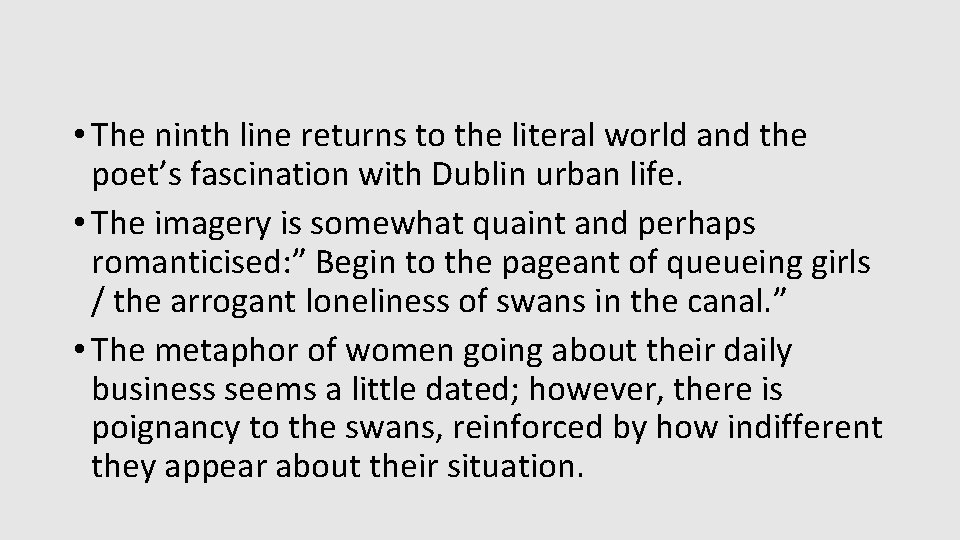 • The ninth line returns to the literal world and the poet’s fascination • The ninth line returns to the literal world and the poet’s fascination