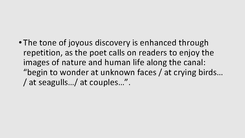 • The tone of joyous discovery is enhanced through repetition, as the poet • The tone of joyous discovery is enhanced through repetition, as the poet