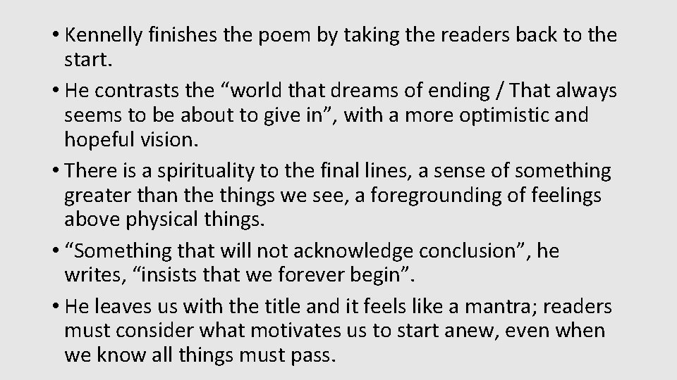 • Kennelly finishes the poem by taking the readers back to the start. • Kennelly finishes the poem by taking the readers back to the start.