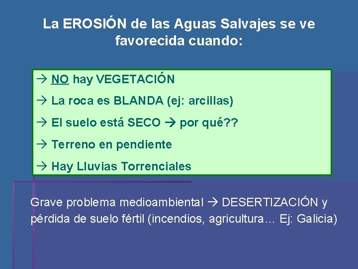 La EROSIÓN de las Aguas Salvajes se ve favorecida cuando: NO hay VEGETACIÓN La