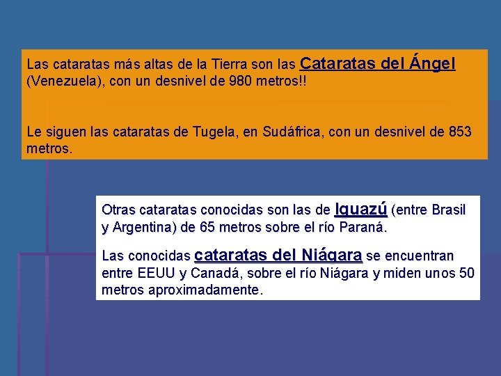 Las cataratas más altas de la Tierra son las Cataratas (Venezuela), con un desnivel