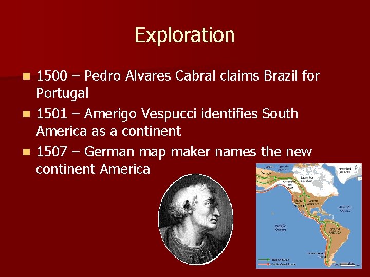 Exploration 1500 – Pedro Alvares Cabral claims Brazil for Portugal n 1501 – Amerigo