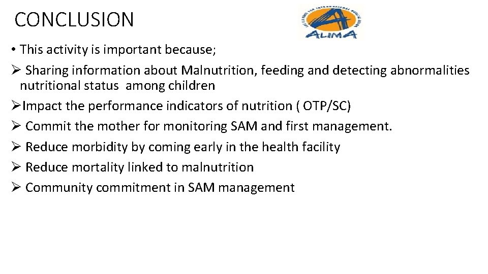 CONCLUSION • This activity is important because; Ø Sharing information about Malnutrition, feeding and