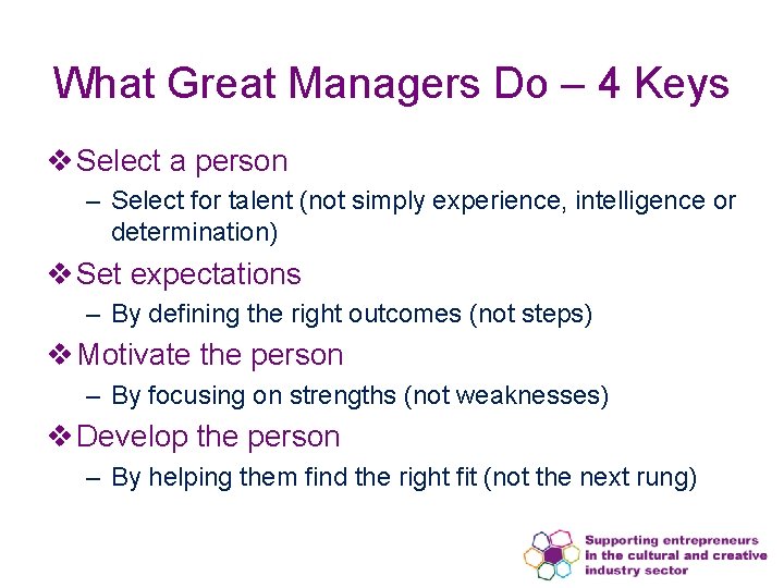 What Great Managers Do – 4 Keys v Select a person – Select for
