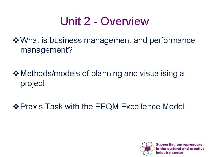 Unit 2 - Overview v What is business management and performance management? v Methods/models