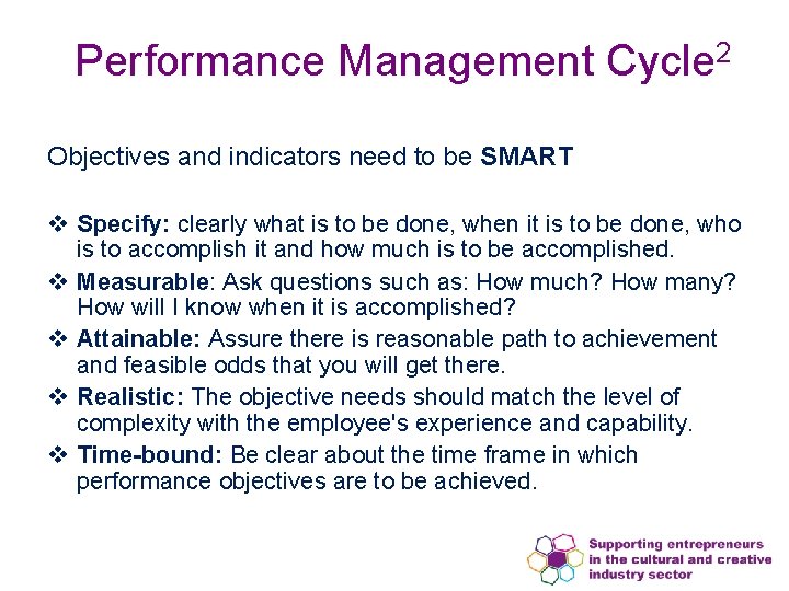 Performance Management Cycle 2 Objectives and indicators need to be SMART v Specify: clearly