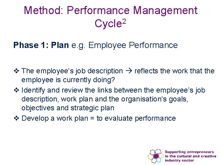 Method: Performance Management Cycle 2 Phase 1: Plan e. g. Employee Performance v The