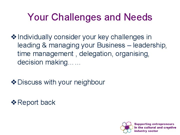 Your Challenges and Needs v Individually consider your key challenges in leading & managing