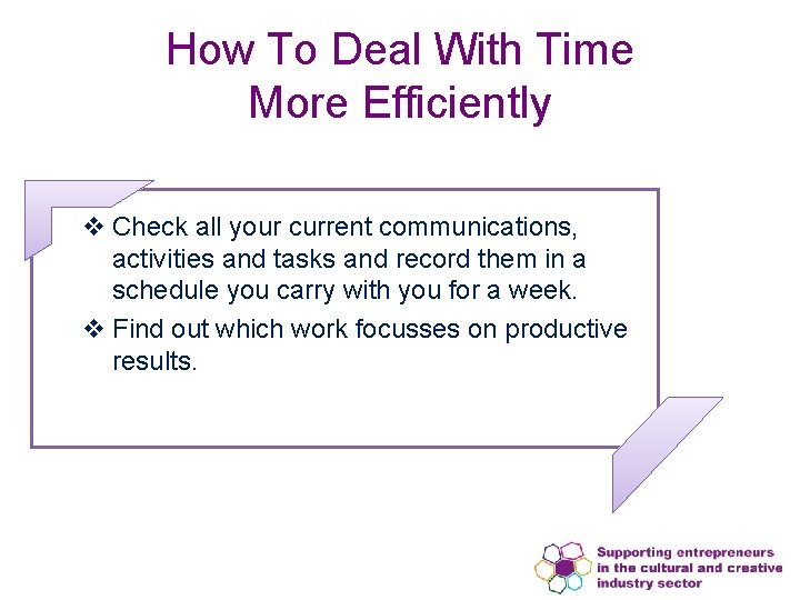 How To Deal With Time More Efficiently v Check all your current communications, activities