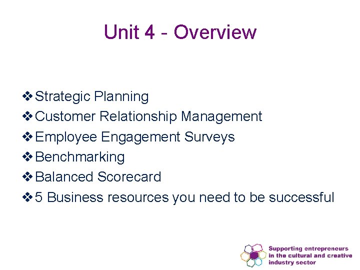 Unit 4 - Overview v Strategic Planning v Customer Relationship Management v Employee Engagement