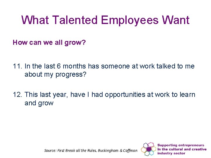 What Talented Employees Want How can we all grow? 11. In the last 6