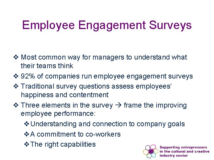 Employee Engagement Surveys v Most common way for managers to understand what their teams