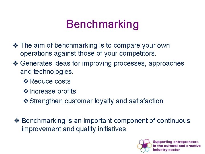 Benchmarking v The aim of benchmarking is to compare your own operations against those