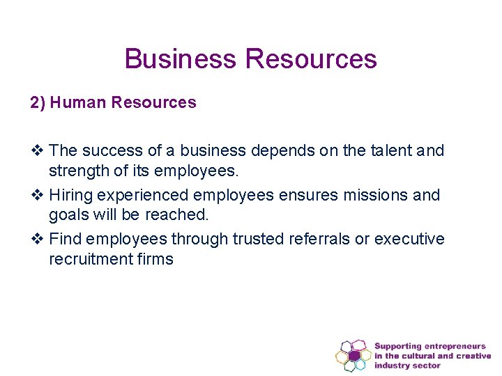 Business Resources 2) Human Resources v The success of a business depends on the