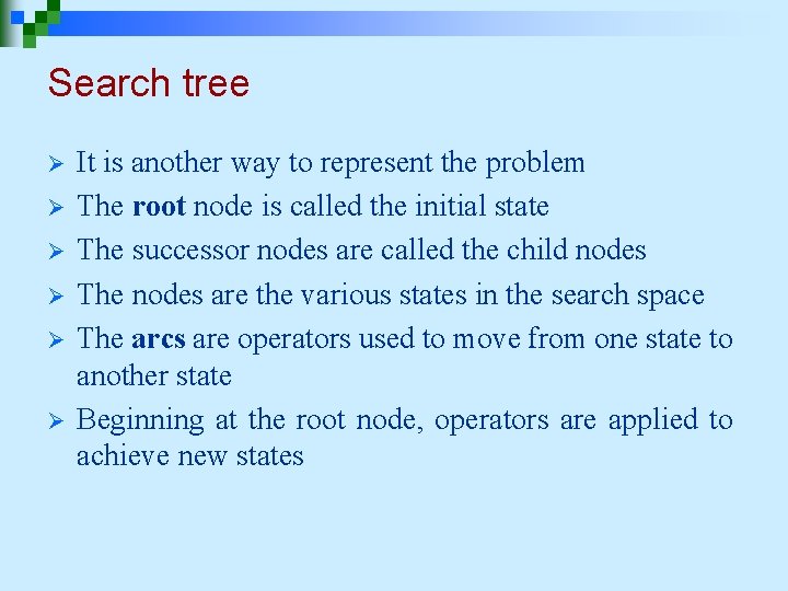 Search tree Ø Ø Ø It is another way to represent the problem The