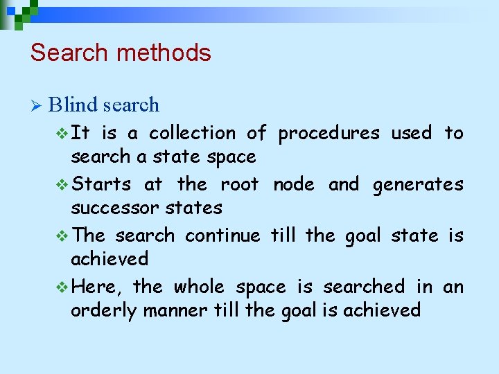 Search methods Ø Blind search v It is a collection of procedures used to
