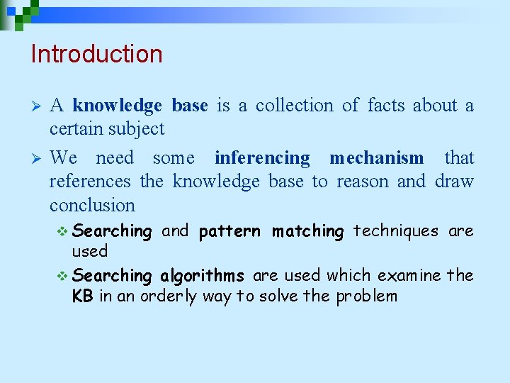 Introduction Ø Ø A knowledge base is a collection of facts about a certain