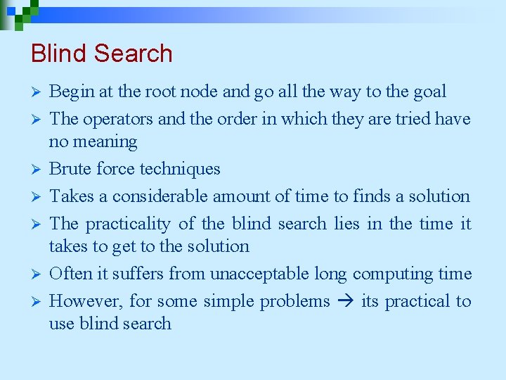 Blind Search Ø Ø Ø Ø Begin at the root node and go all