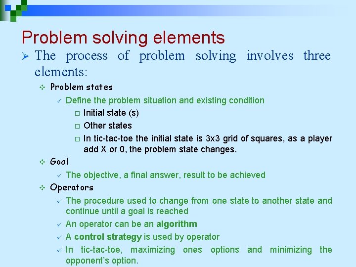 Problem solving elements Ø The process of problem solving involves three elements: Problem states
